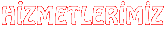 HİZMETLERİMİZ