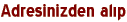 Adresinizden alıp